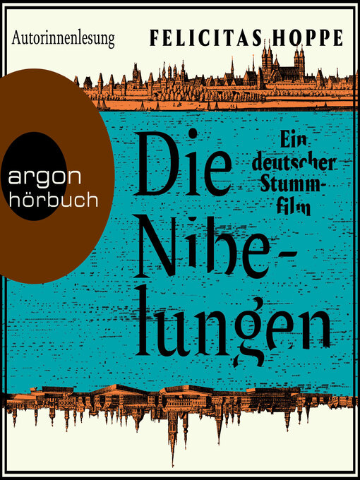 Title details for Die Nibelungen--Ein deutscher Stummfilm (Ungekürzte Autorinnenlesung) by Felicitas Hoppe - Available